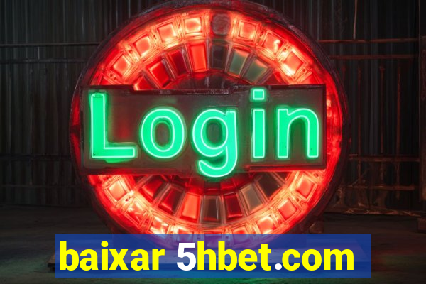 baixar 5hbet.com